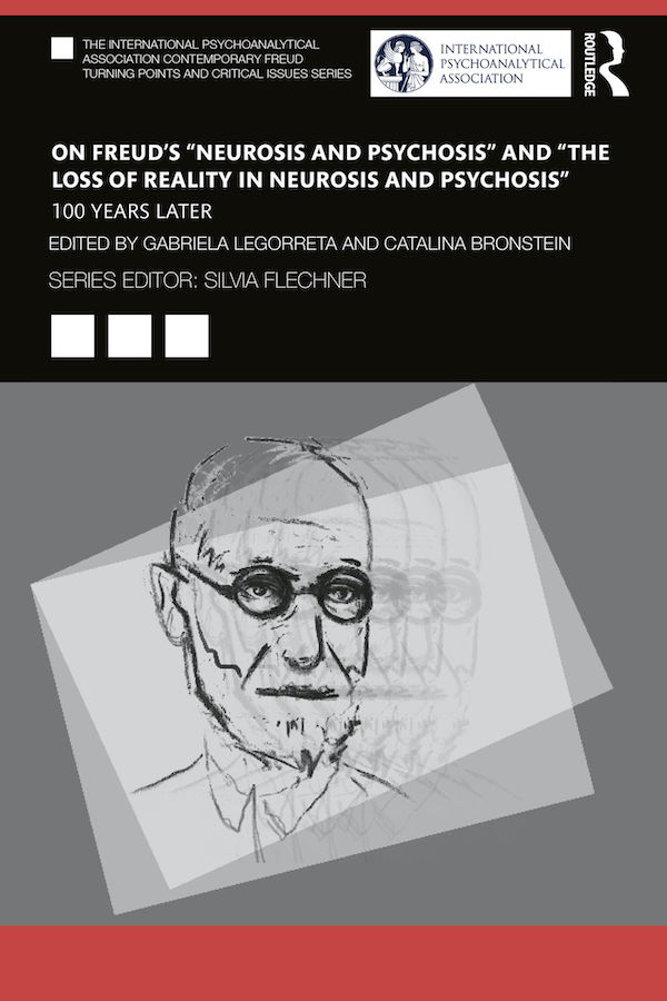 On Freud’s Neurosis and Psychosis and The Loss of Reality in Neurosis and Psychosis - 100 Years Later